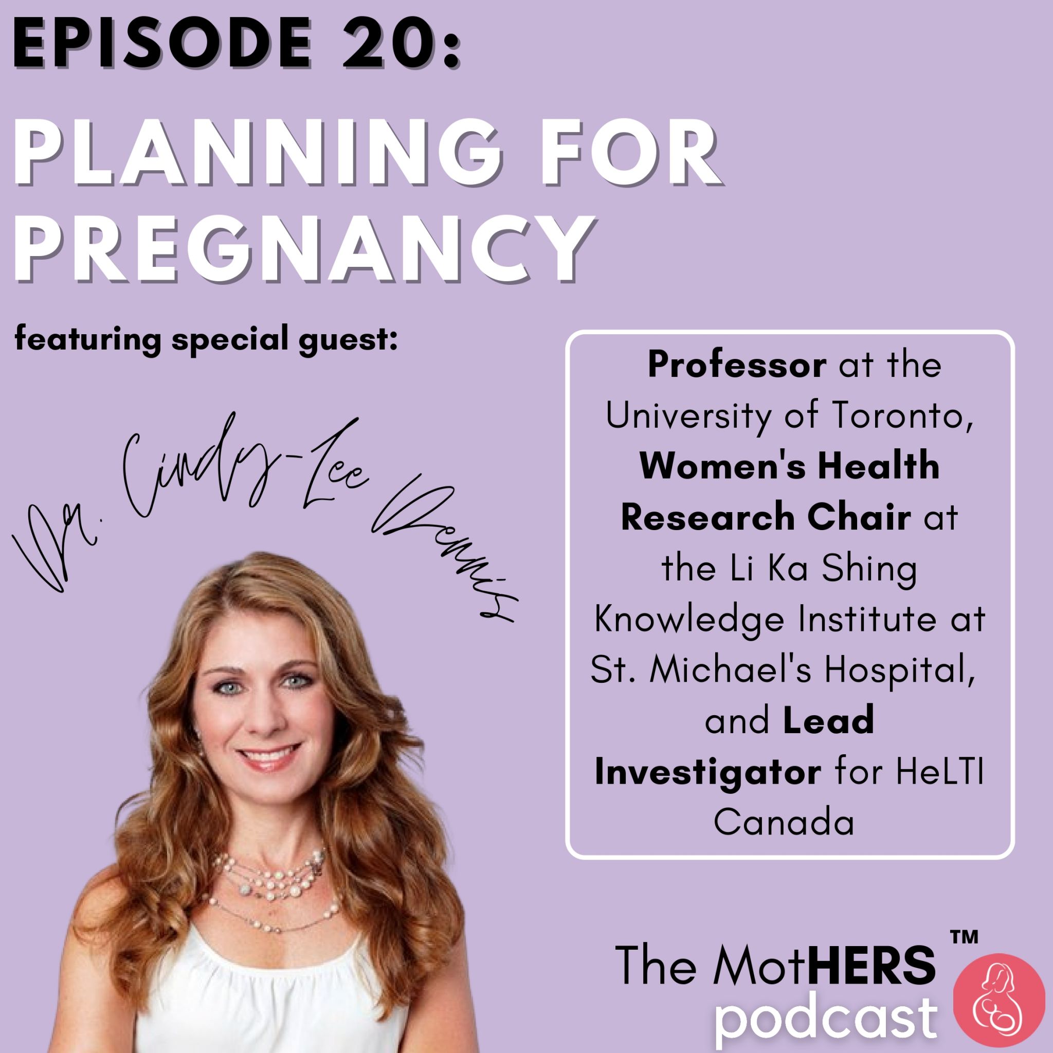 Episode 20 Planning for pregnancy featuring Dr. Cindy-Lee Dennis